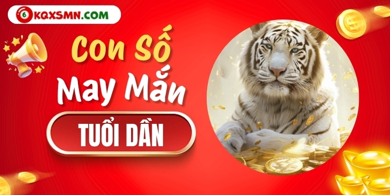 Con số may mắn tuổi Dần ngày 18/10/2026