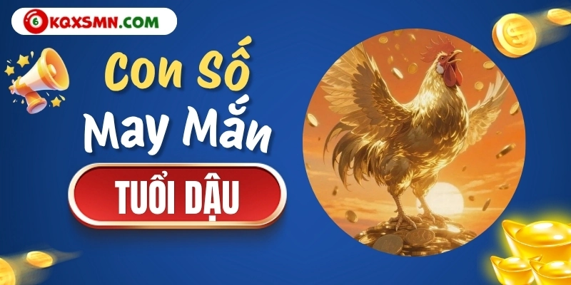 Con số may mắn tuổi Dậu ngày 18/10/2026