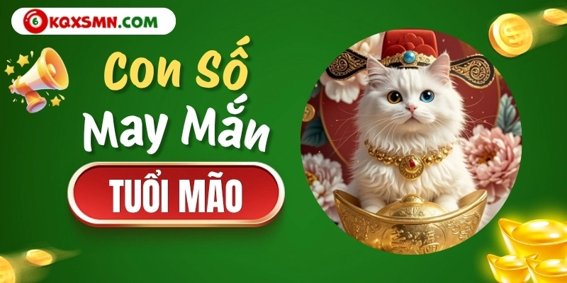 Con số may mắn tuổi Mão ngày 18/10/2026