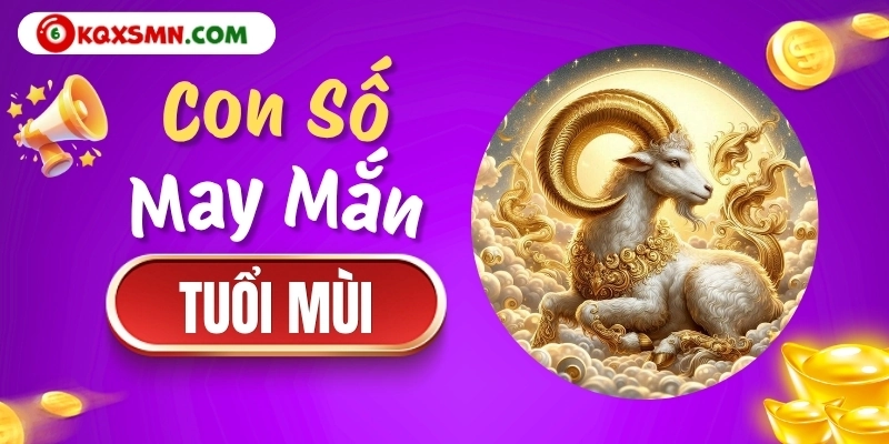 Con số may mắn tuổi Mùi ngày 18/10/2026