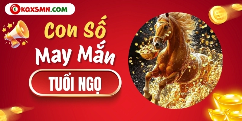 Con số may mắn tuổi Ngọ ngày 18/10/2026