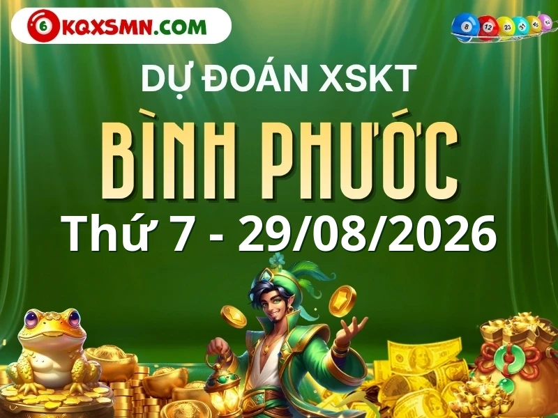 Dự đoán Soi cầu Xổ số Bình Phước 29/8/2026 (Thứ 7 - 29/08)