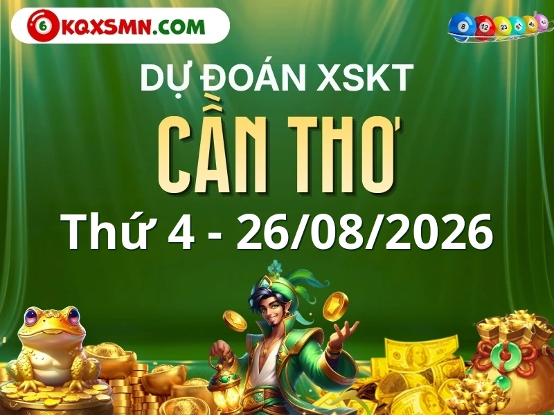 Dự đoán Soi cầu Xổ số Cần Thơ 26/8/2026 (Thứ 4 - 26/08)