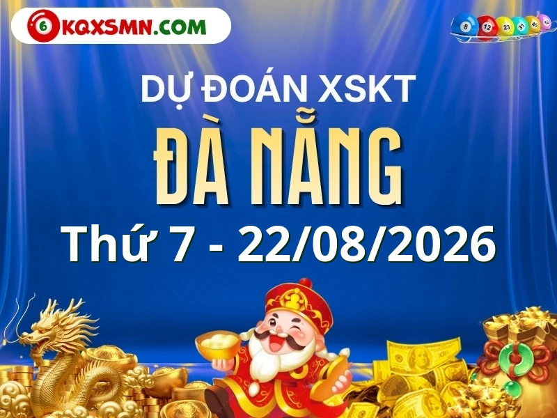 Dự đoán Soi cầu Xổ số Đà Nẵng 22/8/2026 (Thứ 7 - 22/08)