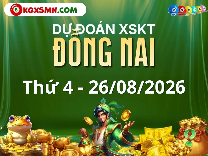 Dự đoán Soi cầu Xổ số Đồng Nai 26/8/2026 (Thứ 4 - 26/08)