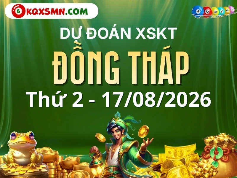 Dự đoán Soi cầu Xổ số Đồng Tháp 17/8/2026 (Thứ 2 - 17/08)