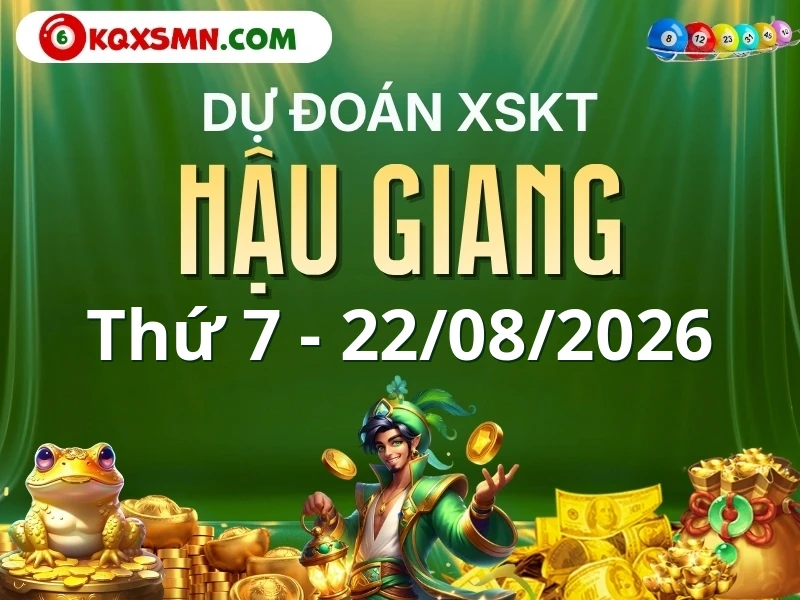 Dự đoán Soi cầu Xổ số Hậu Giang 22/8/2026 (Thứ 7 - 22/08)