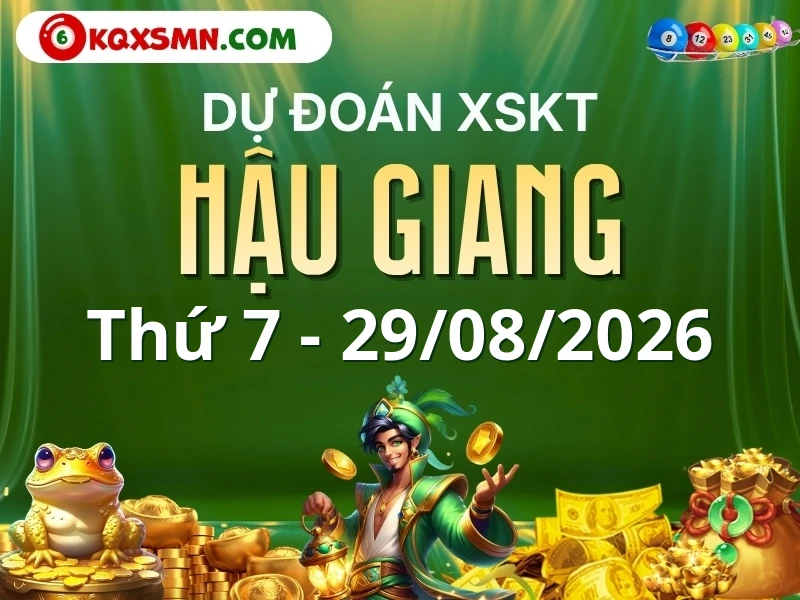Dự đoán Soi cầu Xổ số Hậu Giang 29/8/2026 (Thứ 7 - 29/08)