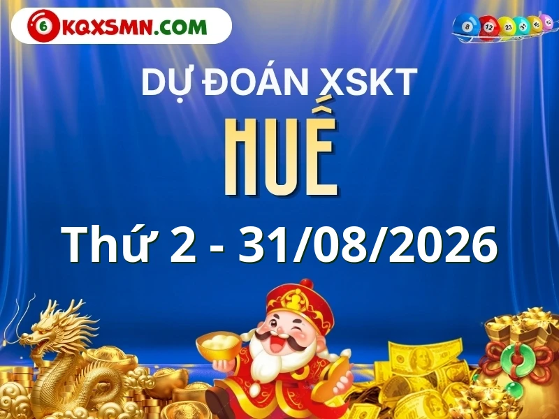 Dự đoán Soi cầu Xổ số Thừa Thiên Huế 31/8/2026 (Thứ 2 - 31/08)