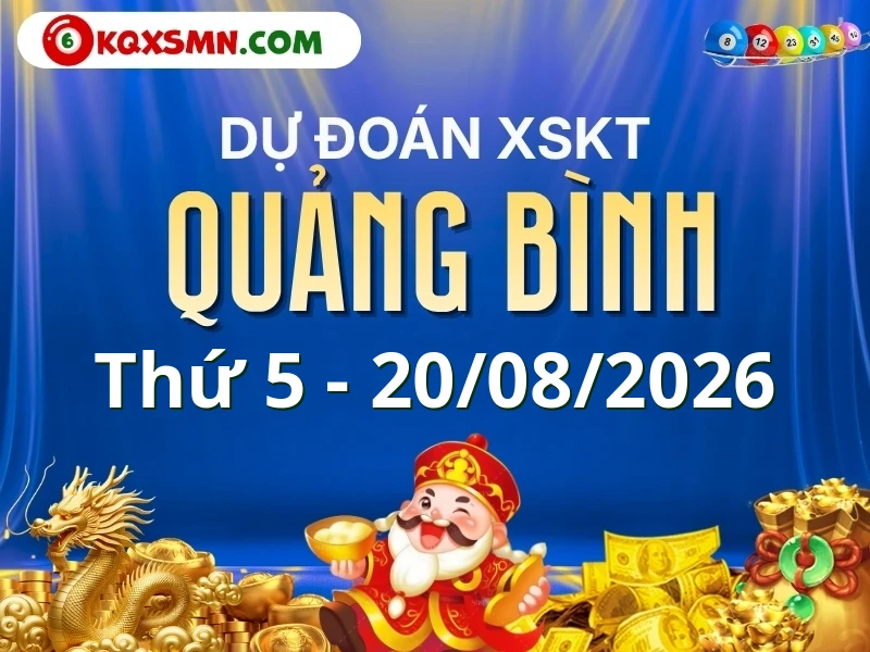 Dự đoán Soi cầu Xổ số Quảng Bình 20/8/2026 (Thứ 5 - 20/08)