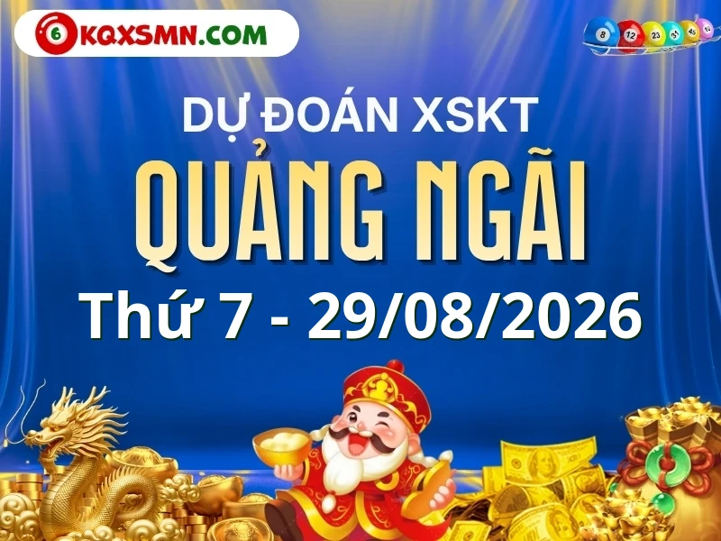 Dự đoán Soi cầu Xổ số Quảng Ngãi 29/8/2026 (Thứ 7 - 29/08)