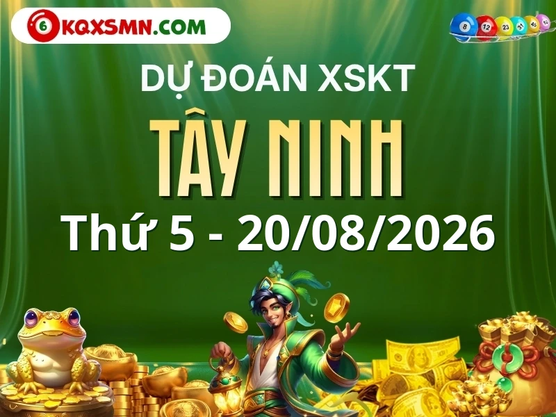 Dự đoán Soi cầu Xổ số Tây Ninh 20/8/2026 (Thứ 5 - 20/08)