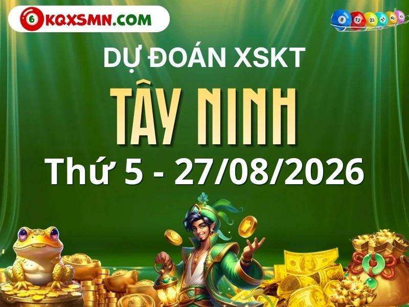Dự đoán Soi cầu Xổ số Tây Ninh 27/8/2026 (Thứ 5 - 27/08)