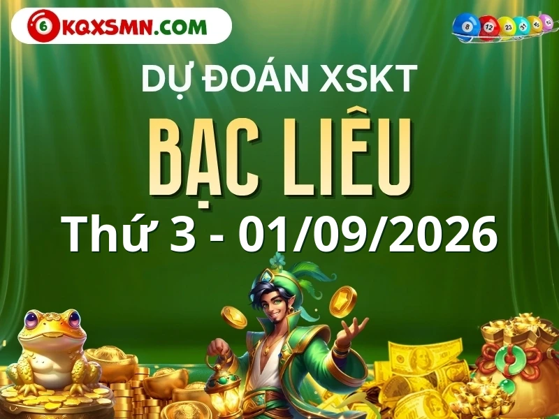 Dự đoán Soi cầu Xổ số Bạc Liêu 1/9/2026 (Thứ 3 - 01/09)