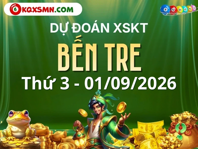 Dự đoán Soi cầu Xổ số Bến Tre 1/9/2026 (Thứ 3 - 01/09)