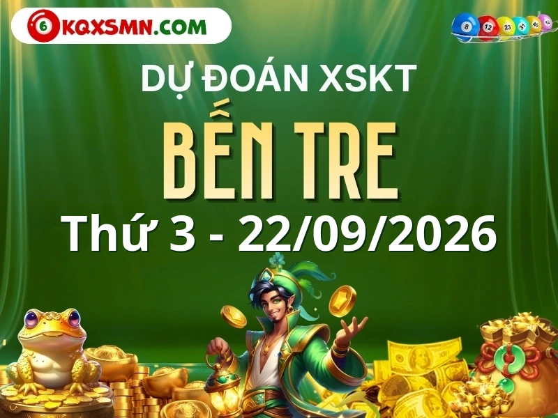 Dự đoán Soi cầu Xổ số Bến Tre 22/9/2026 (Thứ 3 - 22/09)