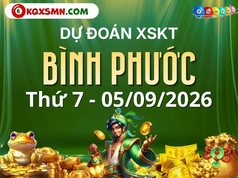 Dự đoán Soi cầu Xổ số Bình Phước 5/9/2026 (Thứ 7 - 05/09)