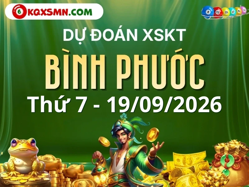 Dự đoán Soi cầu Xổ số Bình Phước 19/9/2026 (Thứ 7 - 19/09)