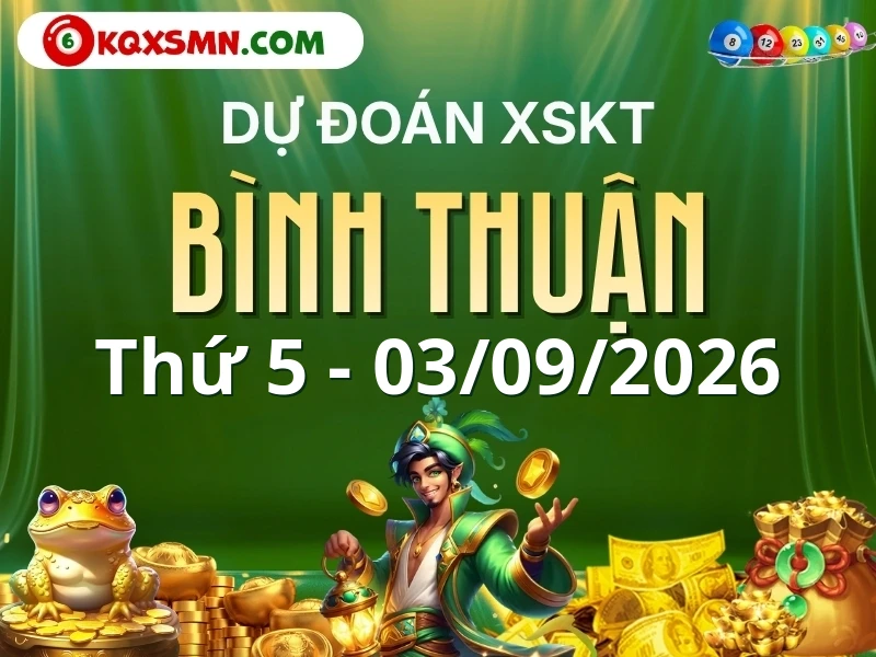 Dự đoán Soi cầu Xổ số Bình Thuận 3/9/2026 (Thứ 5 - 03/09)