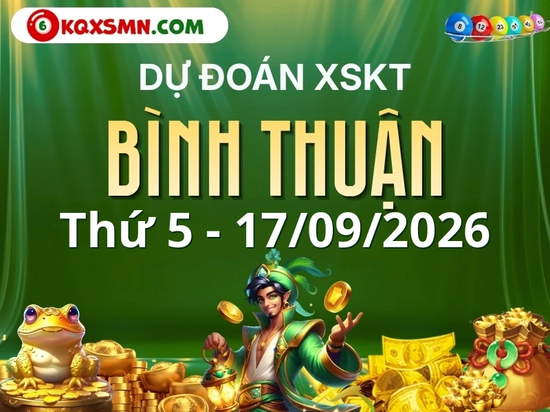 Dự đoán Soi cầu Xổ số Bình Thuận 17/9/2026 (Thứ 5 - 17/09)