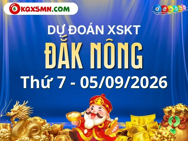 Dự đoán Soi cầu Xổ số Đắk Nông 5/9/2026 (Thứ 7 - 05/09)