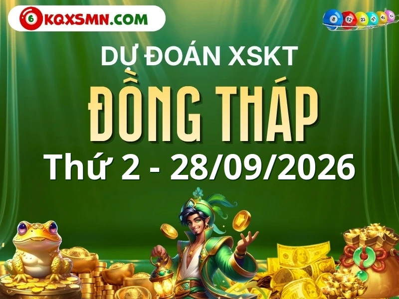 Dự đoán Soi cầu Xổ số Đồng Tháp 28/9/2026 (Thứ 2 - 28/09)
