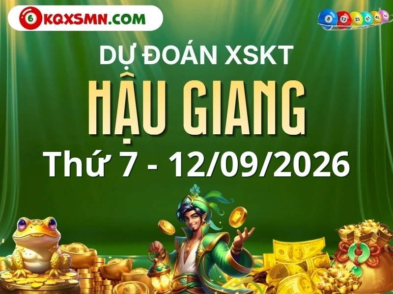 Dự đoán Soi cầu Xổ số Hậu Giang 12/9/2026 (Thứ 7 - 12/09)