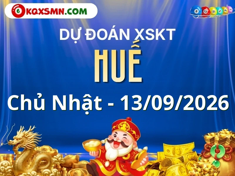 Dự đoán Soi cầu Xổ số Thừa Thiên Huế 13/9/2026 (Chủ nhật - 13/09)