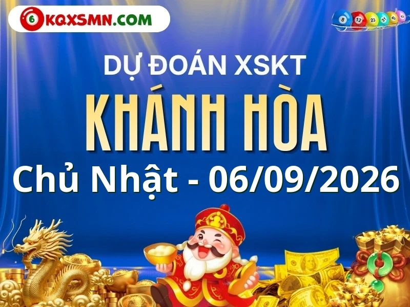 Dự đoán Soi cầu Xổ số Khánh Hòa 6/9/2026 (Chủ nhật - 06/09)