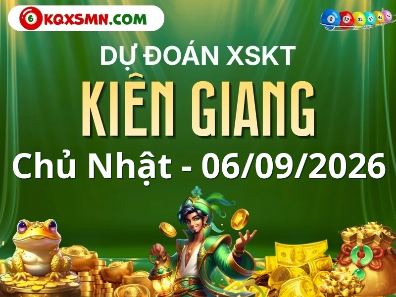 Dự đoán Soi cầu Xổ số Kiên Giang 6/9/2026 (Chủ nhật - 06/09)