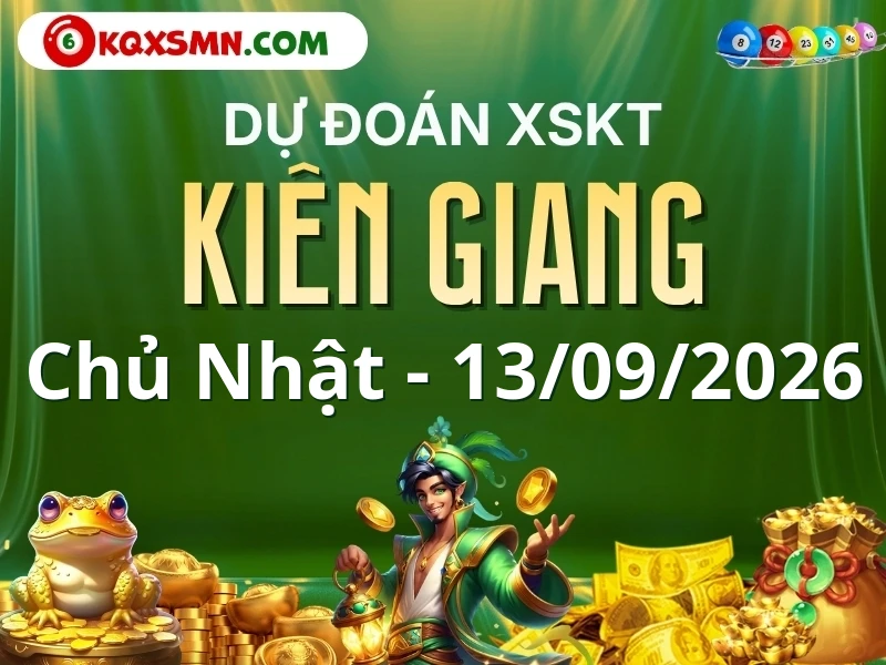 Dự đoán Soi cầu Xổ số Kiên Giang 13/9/2026 (Chủ nhật - 13/09)