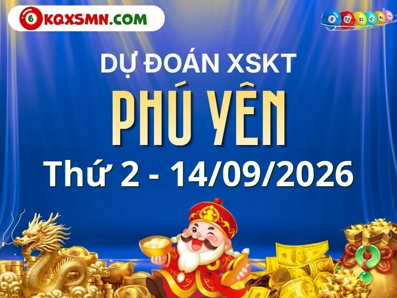 Dự đoán Soi cầu Xổ số Phú Yên 14/9/2026 (Thứ 2 - 14/09)