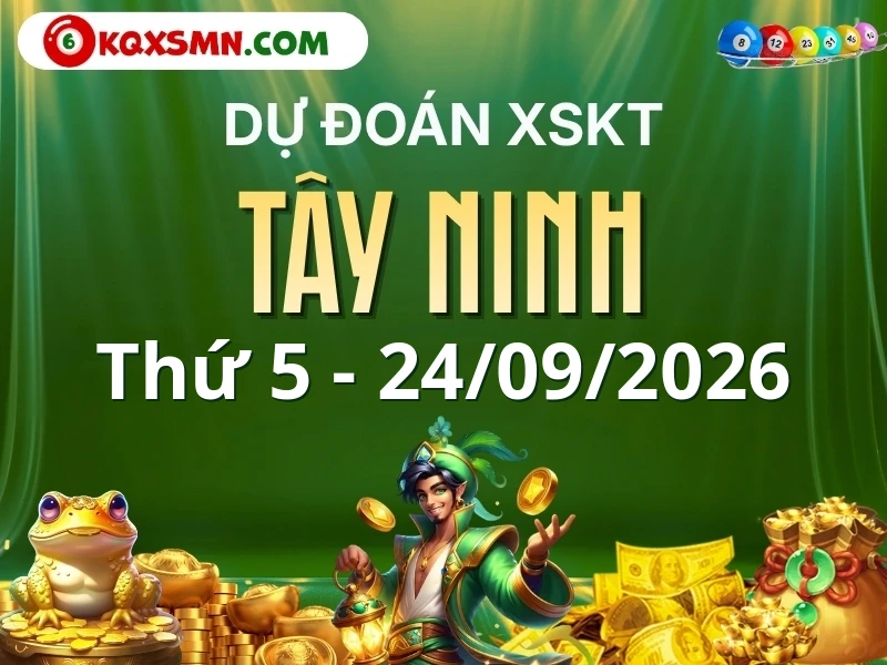 Dự đoán Soi cầu Xổ số Tây Ninh 24/9/2026 (Thứ 5 - 24/09)