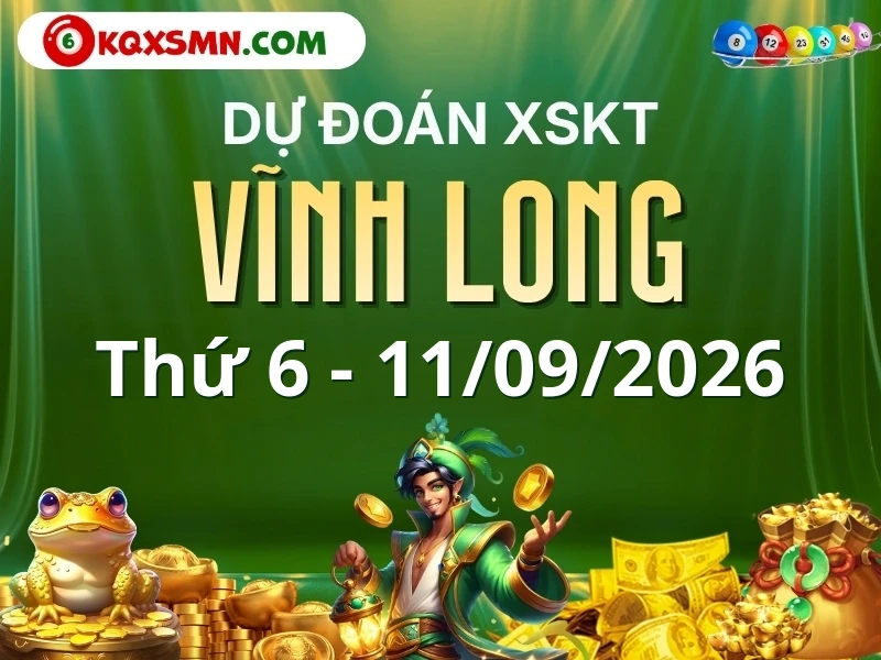 Dự đoán Soi cầu Xổ số Vĩnh Long 11/9/2026 (Thứ 6 - 11/09)
