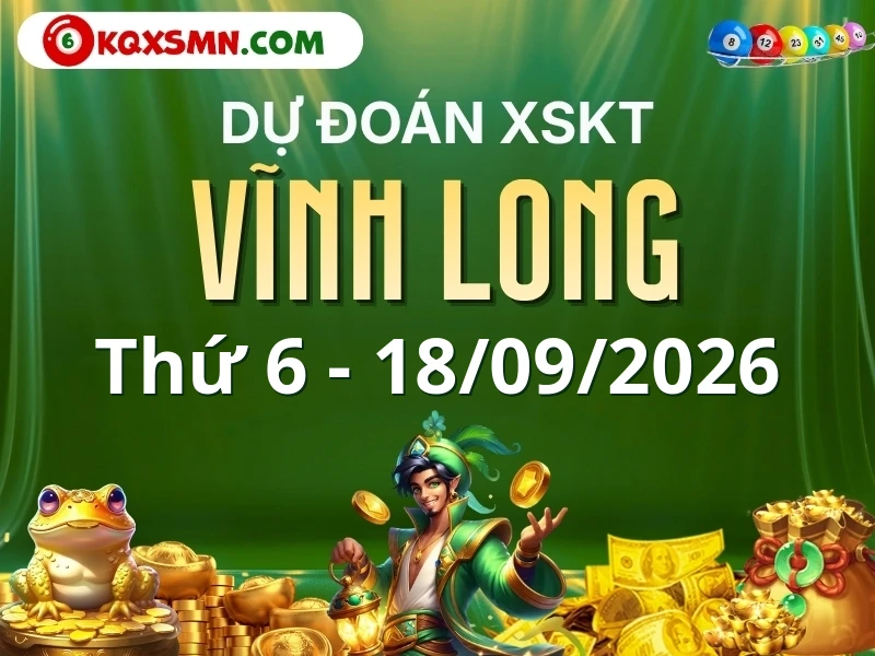 Dự đoán Soi cầu Xổ số Vĩnh Long 18/9/2026 (Thứ 6 - 18/09)