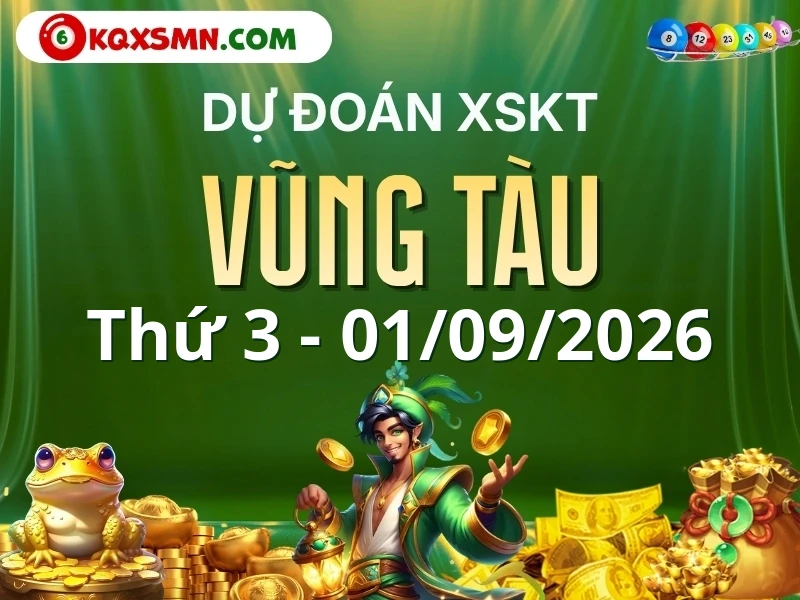 Dự đoán Soi cầu Xổ số Vũng Tàu 1/9/2026 (Thứ 3 - 01/09)