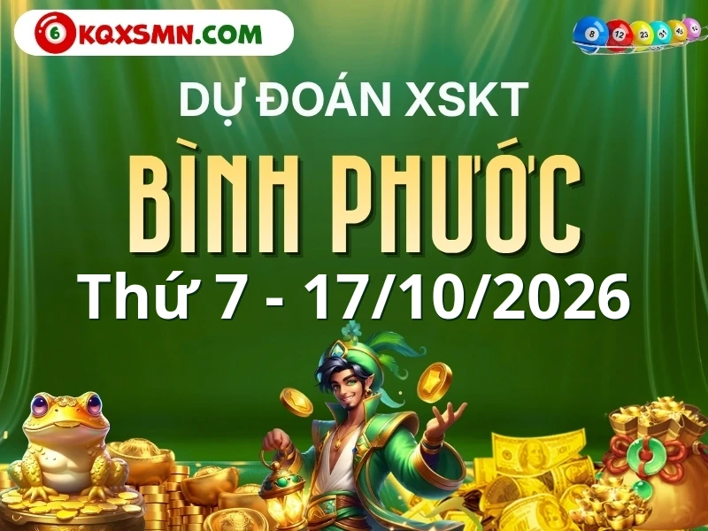 Dự đoán Soi cầu Xổ số Bình Phước 17/10/2026 (Thứ 7 - 17/10)
