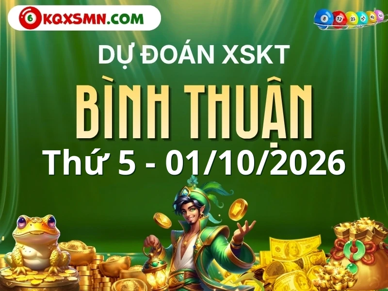 Dự đoán Soi cầu Xổ số Bình Thuận 1/10/2026 (Thứ 5 - 01/10)