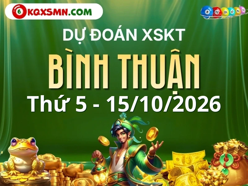 Dự đoán Soi cầu Xổ số Bình Thuận 15/10/2026 (Thứ 5 - 15/10)