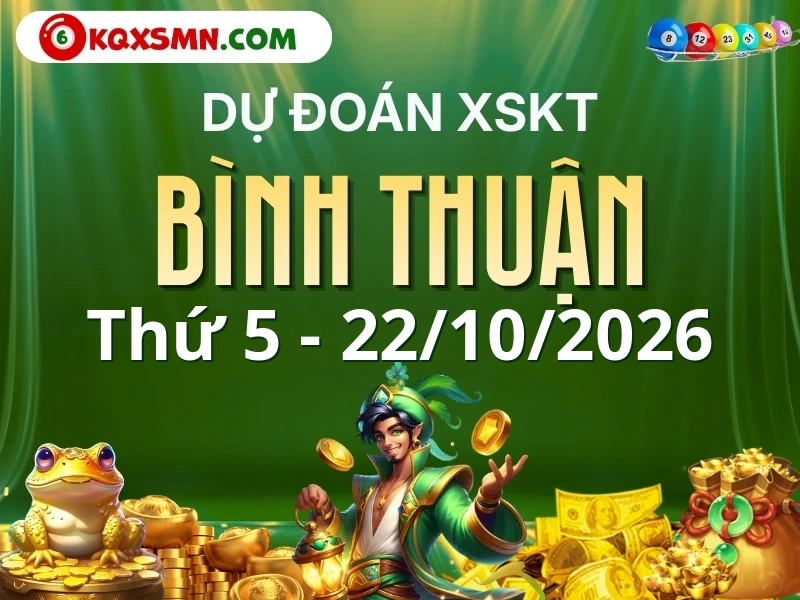 Dự đoán Soi cầu Xổ số Bình Thuận 22/10/2026 (Thứ 5 - 22/10)