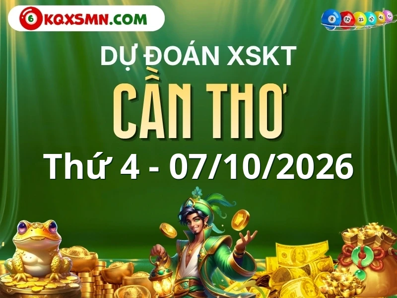 Dự đoán Soi cầu Xổ số Cần Thơ 7/10/2026 (Thứ 4 - 07/10)