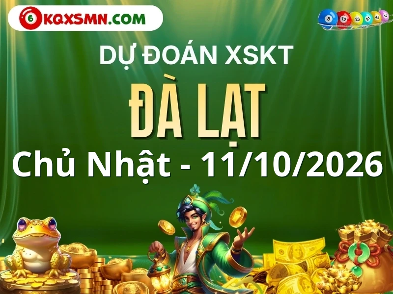 Dự đoán Soi cầu Xổ số Đà Lạt 11/10/2026 (Chủ nhật - 11/10)