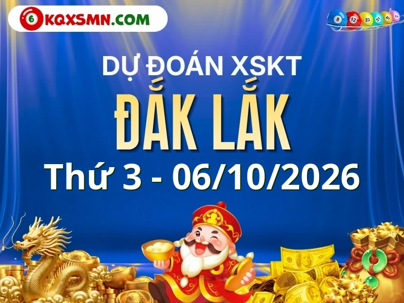 Dự đoán Soi cầu Xổ số Đắk Lắk 6/10/2026 (Thứ 3 - 06/10)