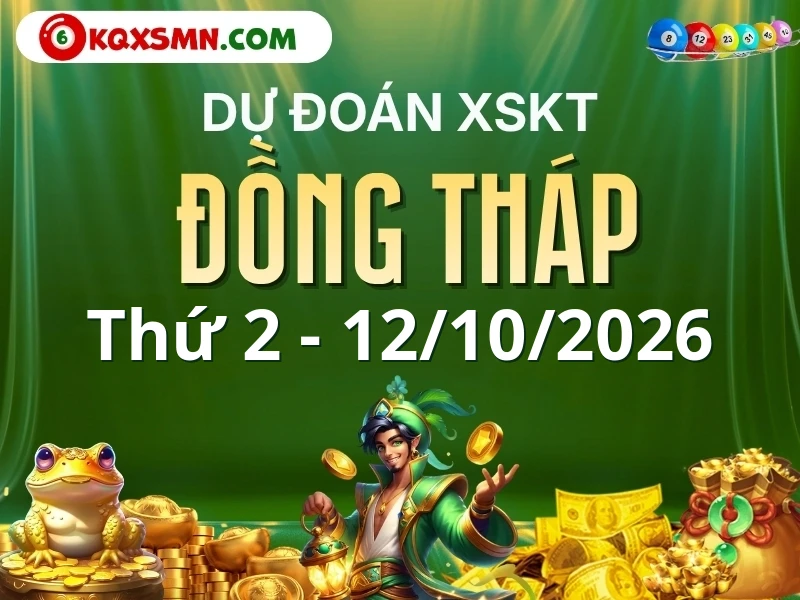Dự đoán Soi cầu Xổ số Đồng Tháp 12/10/2026 (Thứ 2 - 12/10)