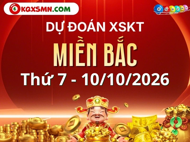 Dự đoán XSMB 10/10/2026, soi cầu Xổ Số Miền Bắc 10-10-2026