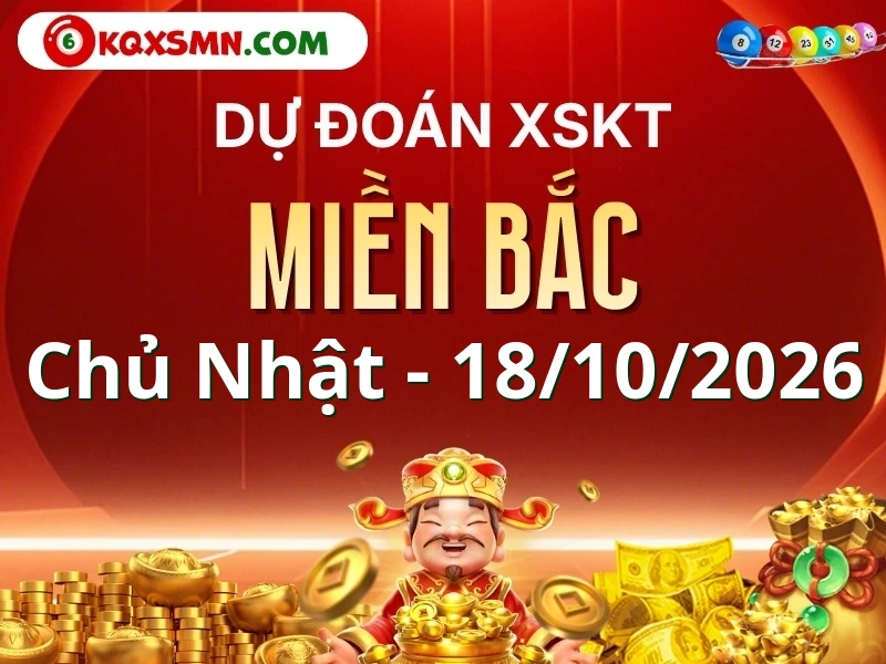 Dự đoán XSMB 18/10/2026, soi cầu Xổ Số Miền Bắc 18-10-2026
