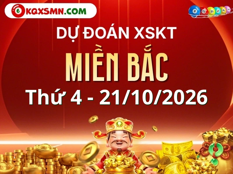 Dự đoán XSMB 21/10/2026, soi cầu Xổ Số Miền Bắc 21-10-2026