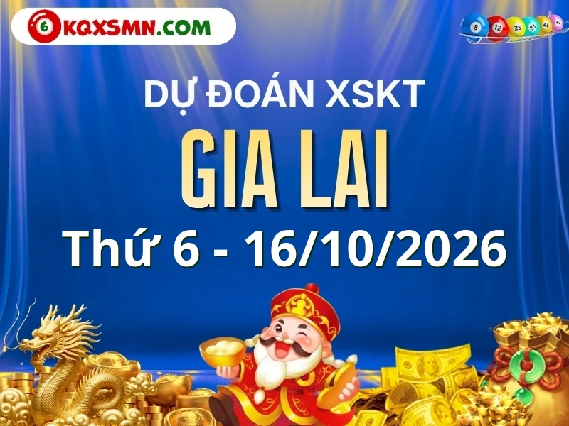 Dự đoán Soi cầu Xổ số Gia Lai 16/10/2026 (Thứ 6 - 16/10)