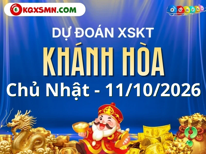 Dự đoán Soi cầu Xổ số Khánh Hòa 11/10/2026 (Chủ nhật - 11/10)