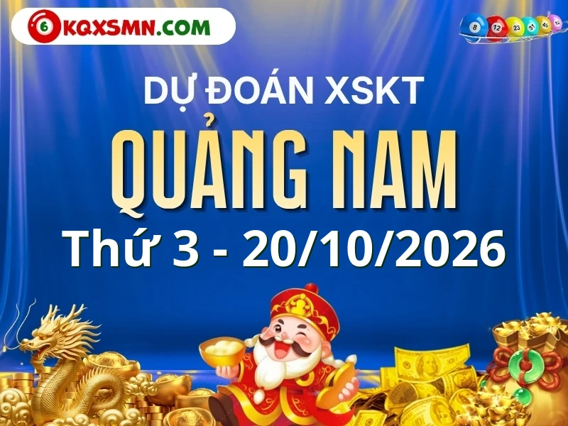 Dự đoán Soi cầu Xổ số Quảng Nam 20/10/2026 (Thứ 3 - 20/10)